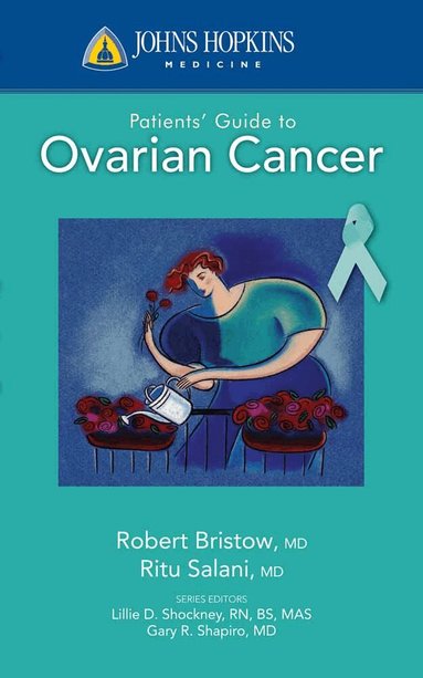 Ritu Salani, Robert Bristow - Johns Hopkins Patients' Guide to Ovarian Cancer, Häftad