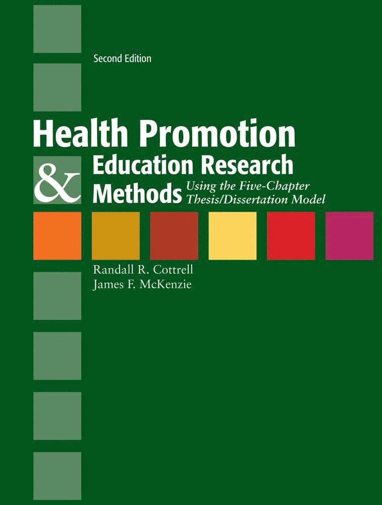 Randall R. Cottrell, James F. McKenzie, RANDALL R COTTRELL, JAMES F MCKENZIE - Health Promotion & Education Research Methods: Using the Five Chapter Thesis/ Dissertation Model, Häftad