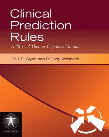 bokomslag Clinical Prediction Rules: A Physical Therapy Reference Manual