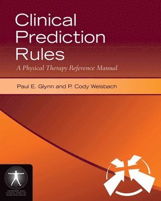 Clinical Prediction Rules: A Physical Therapy Reference Manual 1