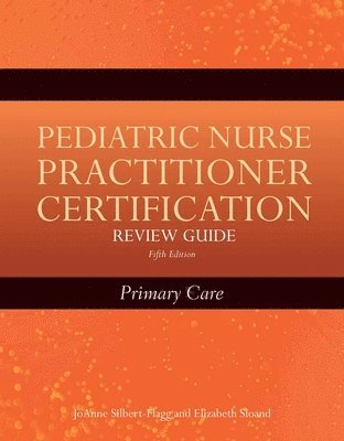 JoAnne Silbert-Flagg, Elizabeth D. Sloand - Pediatric Nurse Practitioner Certification Review Guide: Primary Care, Häftad. Tillgänglighet: Tillfälligt slut