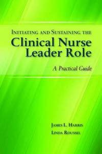 bokomslag Initiating and Sustaining the Clinical Nurse Leader Role: Instructor Resources