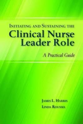 bokomslag Initiating and Sustaining the Clinical Nurse Leader Role: Instructor Resources