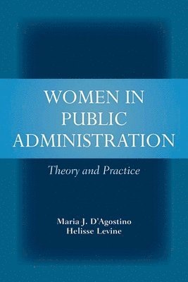 Maria J. D'Agostino, Helisse Levine - Women in Public Administration: Theory and Practice: ., Häftad