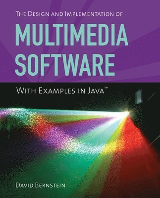 David Bernstein - The Design and Implementation of Multimedia Software with Examples in Java: ., Häftad