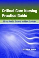 bokomslag Critical Care Nursing Practice Guide: A Road Map for Students and New Graduates