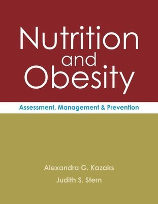 Alexandra Kazaks, Judith S. Stern - Nutrition and Obesity: ., Inbunden