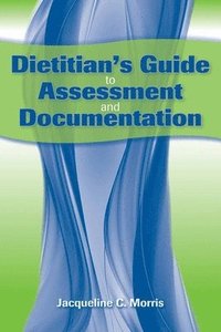 bokomslag Dietitian's Guide To Assessment And Documentation