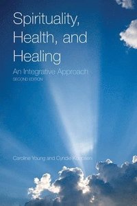 bokomslag Spirituality, Health, and Healing: An Integrative Approach