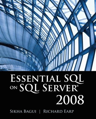 Sikha Bagui, Richard Earp - Essential SQL on SQL Server 2008: ., Häftad