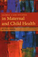 bokomslag Global Case Studies In Maternal And Child Health