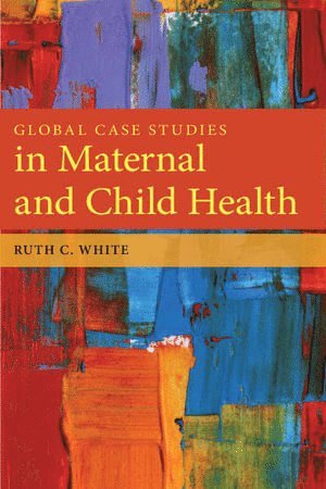 Global Case Studies In Maternal And Child Health 1