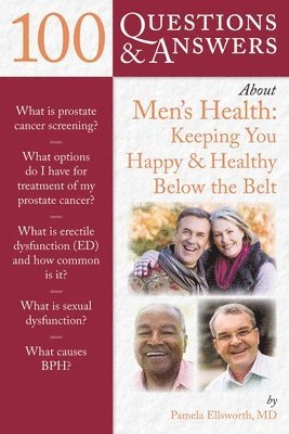Pamela Ellsworth, PAMELA ELLSWORTH - 100 Questions & Answers About Men's Health: Keeping You Happy & Healthy Below the Belt, Häftad