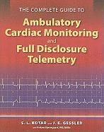 bokomslag The Complete Guide to Ambulatory Cardiac Monitoring and Full Disclosure Telemetry