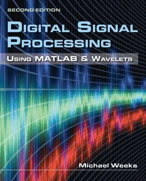 Michael Weeks - Digital Signal Processing Using MATLAB  &  Wavelets, Inbunden