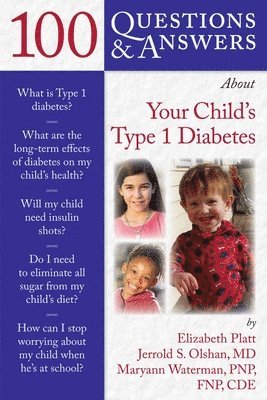 100 Questions  &  Answers About Your Child's Type 1 Diabetes 1