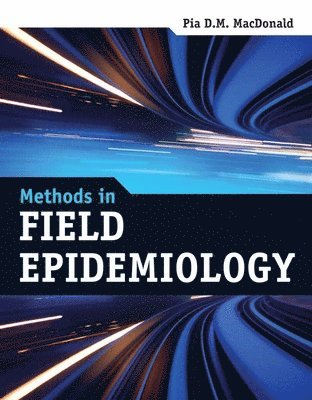 Pia D. M. MacDonald, PIA MACDONALD - Methods in Field Epidemiology, Häftad