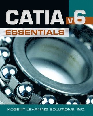 Inc., Kogent Learning Solutions, Kogent Learning Solutions - CATIA® V6 Essentials, Häftad