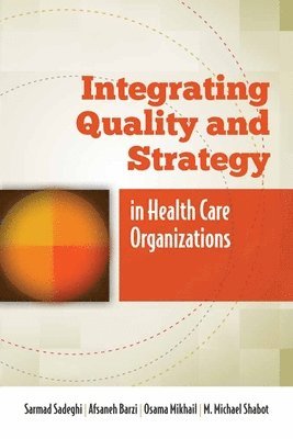 bokomslag Integrating Quality And Strategy In Health Care Organizations