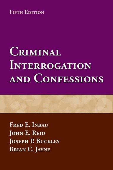 Fred E. Inbau, John E. Reid, Joseph P. Buckley, Brian C. Jayne - Criminal Interrogation and Confessions, Häftad