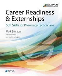 bokomslag Career Readiness & Externships: Soft Skills for Pharmacy Technicians
