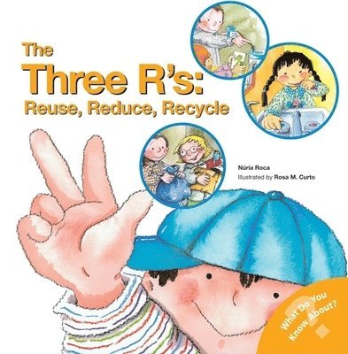 The Three R'S: Reuse, Reduce, Recycle 1
