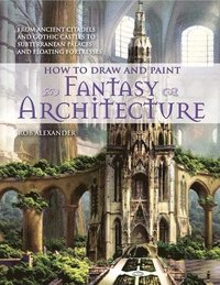bokomslag How to Draw and Paint Fantasy Architecture