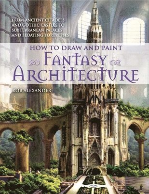 How to Draw and Paint Fantasy Architecture 1