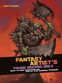 bokomslag Fantasy Artist's Figure Drawing Bible: Ready-To-Draw Characters and Step-By-Step Rendering Techniques