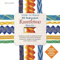 bokomslag How to Make 50 Fabulous Kumihimo Braids: A Beginner's Guide to Making Flat Braids for Beautiful Cord Jewelry and Fashion Accessories