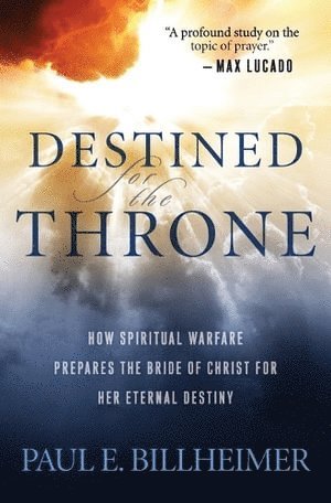 bokomslag Destined for the Throne  How Spiritual Warfare Prepares the Bride of Christ for Her Eternal Destiny