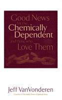 Jeff Vanvonderen - Good News for the Chemically Dependent and Those Who Love Them, Häftad