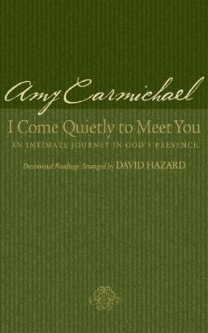 bokomslag I Come Quietly to Meet You - An Intimate Journey in God`s Presence