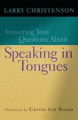 Larry Christenson, Corrie Ten Boom - Answering Your Questions About Speaking in Tongues, Häftad