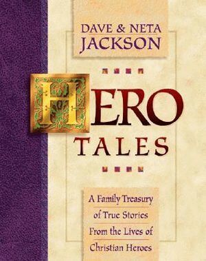 Dave Jackson, Neta Jackson - Hero Tales – A Family Treasury of True Stories from the Lives of Christian Heroes, Häftad
