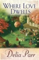 Delia Parr - Where Love Dwells, Häftad