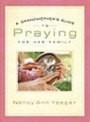 A Grandmother's Guide to Praying for Her Family 1