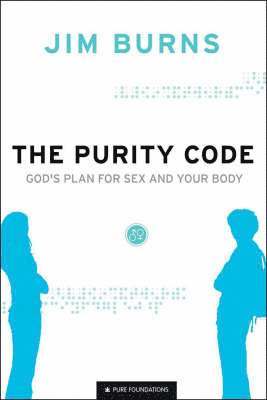 The Purity Code  God`s Plan for Sex and Your Body 1