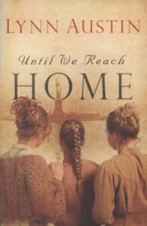 Lynn Austin - Until We Reach Home, Häftad