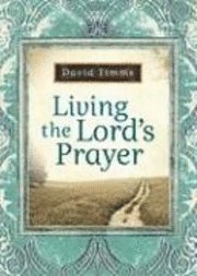 Living The Lord's Prayer 1