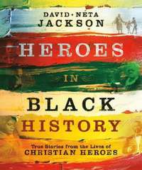 bokomslag Heroes in Black History  True Stories from the Lives of Christian Heroes