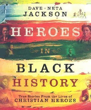 Dave Jackson, Neta Jackson - Heroes in Black History – True Stories from the Lives of Christian Heroes, Häftad