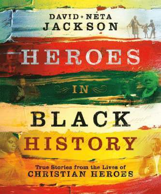 Heroes in Black History  True Stories from the Lives of Christian Heroes 1