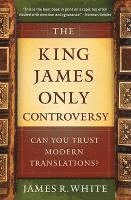 King James Only Controversy – Can You Trust Modern Translations?