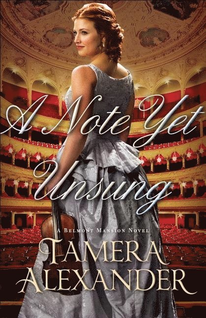 Tamera Alexander - Note Yet Unsung, Häftad