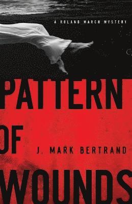 J. Mark Bertrand - Pattern of Wounds, Häftad