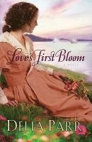 Delia Parr - Love's First Bloom, Häftad