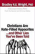 bokomslag Christians Are Hate-Filled Hypocrites...and Other Lies You've Been Told