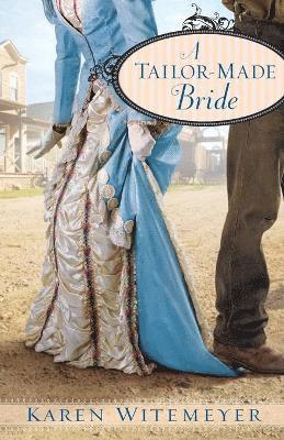 Karen Witemeyer - Tailor–Made Bride, Häftad