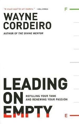 Leading on Empty  Refilling Your Tank and Renewing Your Passion 1